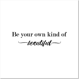 Be your own kind of beautiful Posters and Art